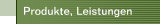 Produkte, Leistungen